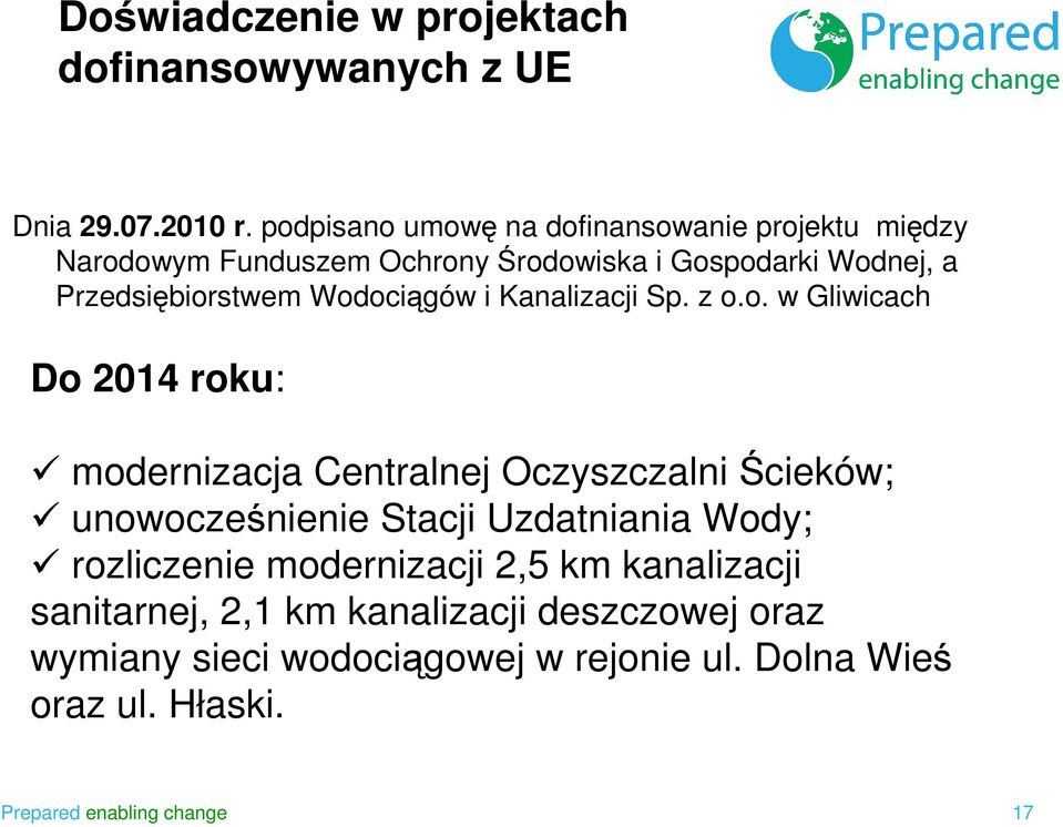 Wodociągów i Kanalizacji Sp. z o.o. w Gliwicach Do 2014 roku: modernizacja Centralnej Oczyszczalni Ścieków; unowocześnienie Stacji
