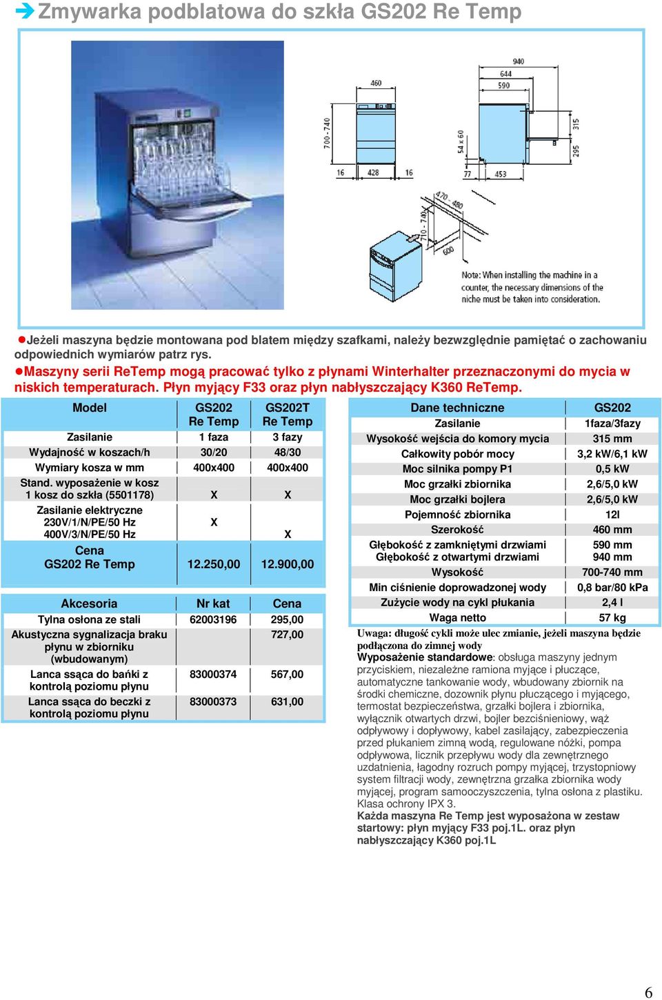 Model GS202 Re Temp GS202T Re Temp Zasilanie 1 faza 3 fazy Wydajność w koszach/h 30/20 48/30 Wymiary kosza w mm 400x400 400x400 Stand.