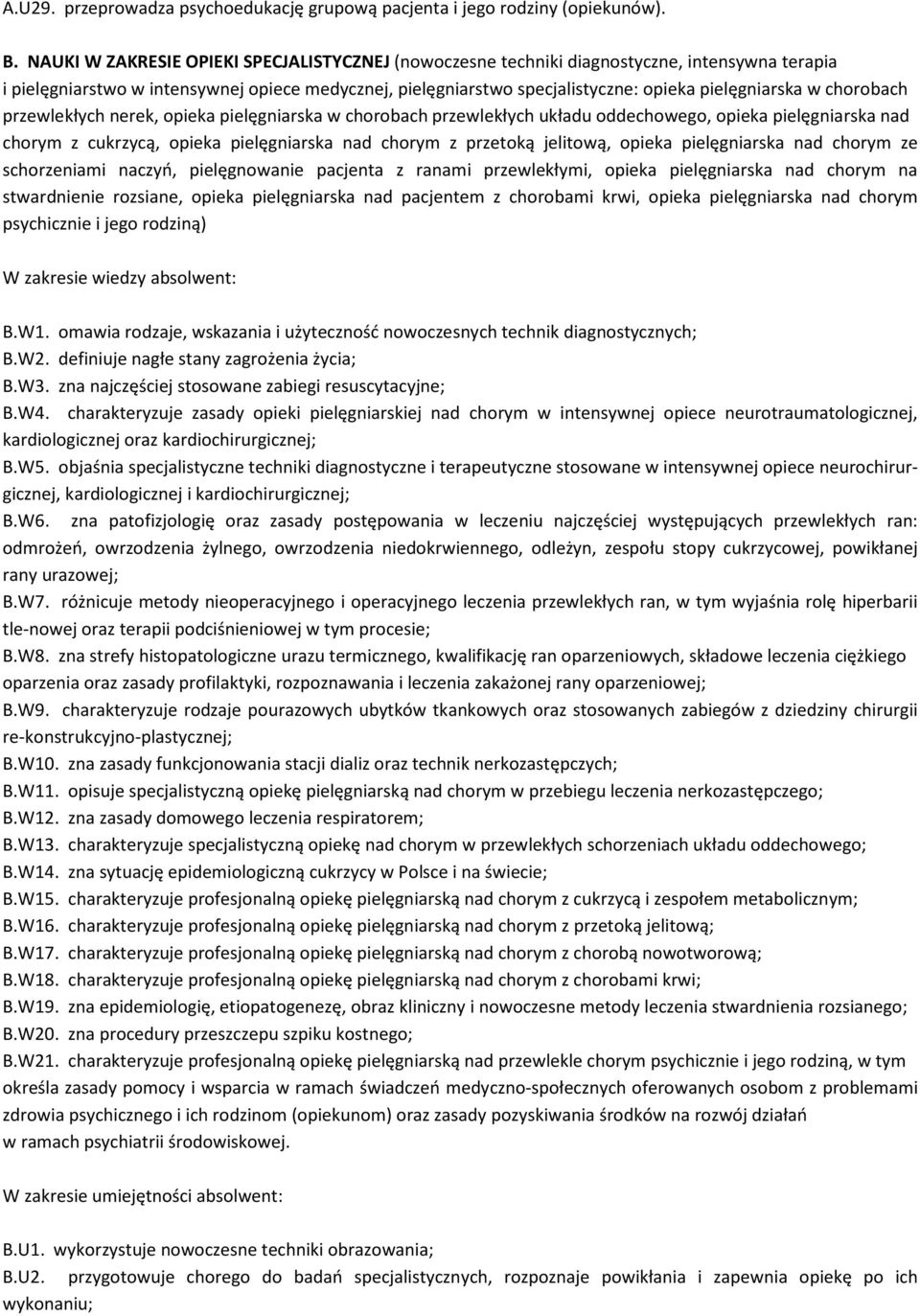 chorobach przewlekłych nerek, opieka pielęgniarska w chorobach przewlekłych układu oddechowego, opieka pielęgniarska nad chorym z cukrzycą, opieka pielęgniarska nad chorym z przetoką jelitową, opieka