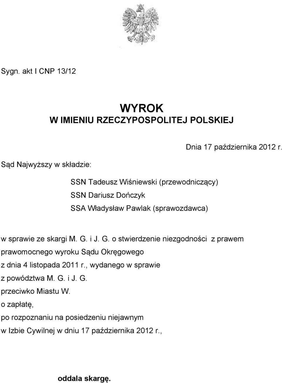 ze skargi M. G. i J. G. o stwierdzenie niezgodności z prawem prawomocnego wyroku Sądu Okręgowego z dnia 4 listopada 2011 r.