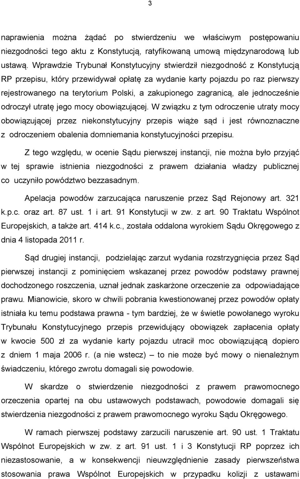 zagranicą, ale jednocześnie odroczył utratę jego mocy obowiązującej.