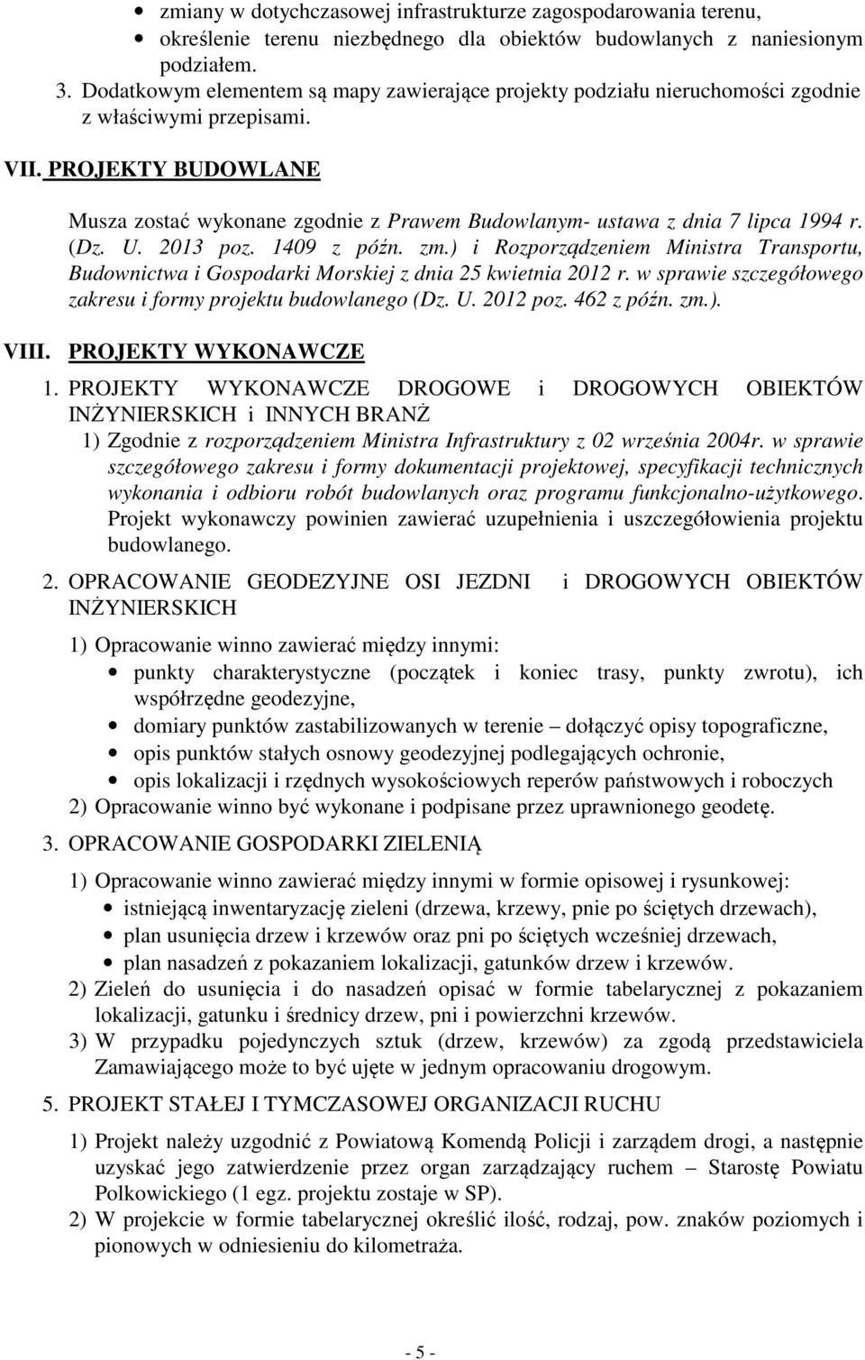 PROJEKTY BUDOWLANE Musza zostać wykonane zgodnie z Prawem Budowlanym- ustawa z dnia 7 lipca 1994 r. (Dz. U. 2013 poz. 1409 z późn. zm.