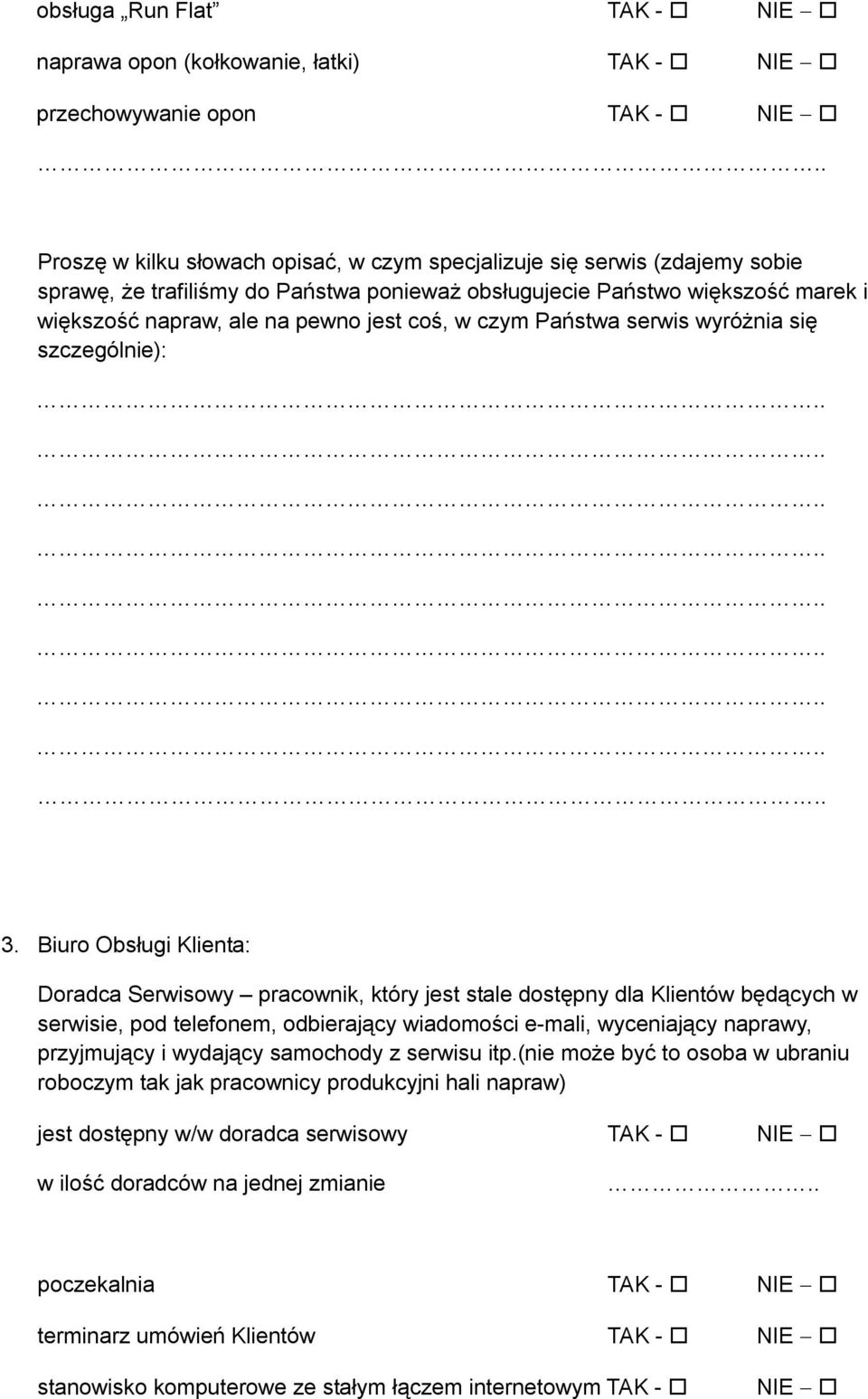 Biuro Obsługi Klienta: Doradca Serwisowy pracownik, który jest stale dostępny dla Klientów będących w serwisie, pod telefonem, odbierający wiadomości e-mali, wyceniający naprawy, przyjmujący i