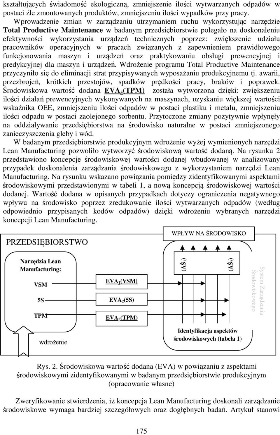 technicznych poprzez: zwiększenie udziału pracowników operacyjnych w pracach związanych z zapewnieniem prawidłowego funkcjonowania maszyn i urządzeń oraz praktykowaniu obsługi prewencyjnej i