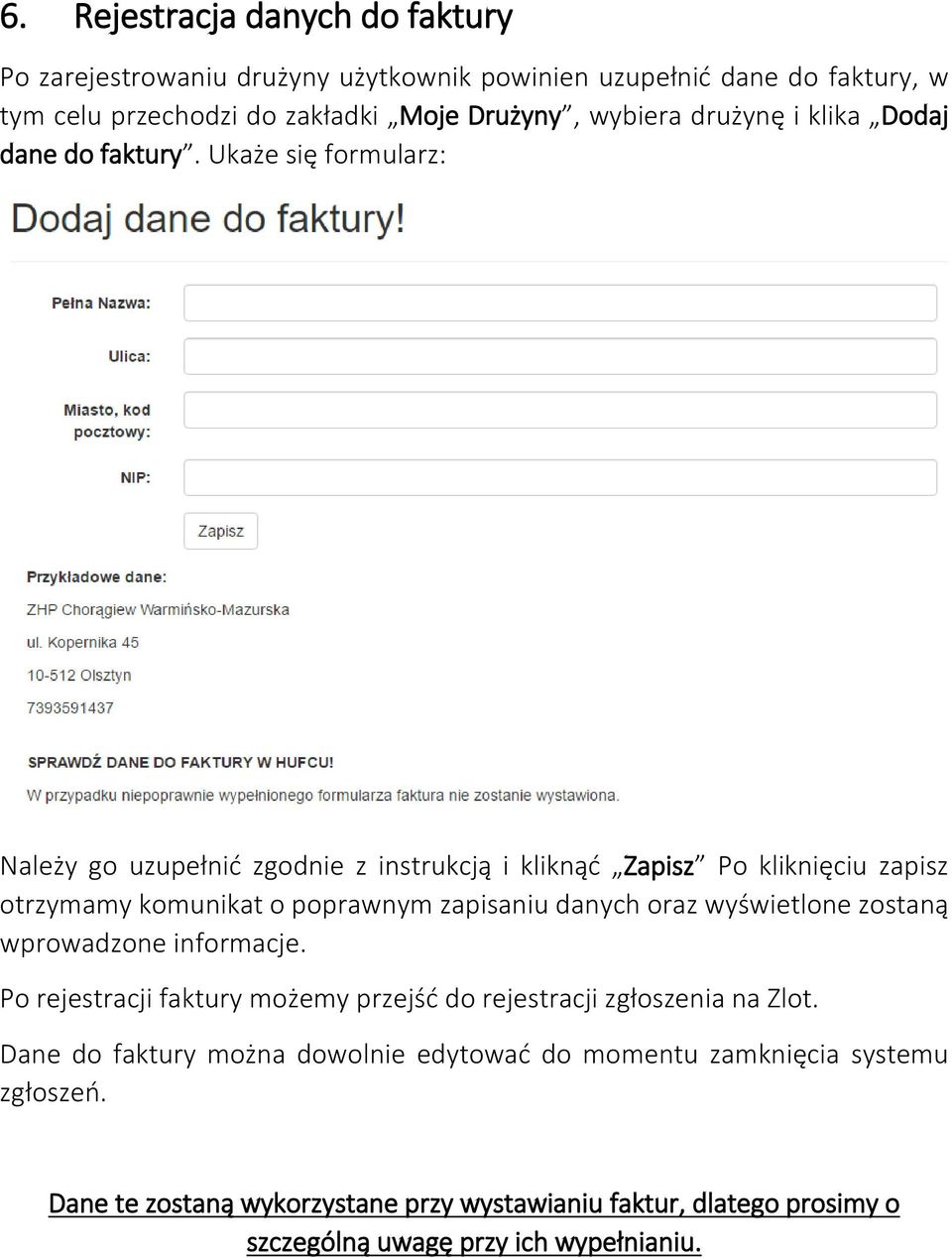 Ukaże się formularz: Należy go uzupełnić zgodnie z instrukcją i kliknąć Zapisz Po kliknięciu zapisz otrzymamy komunikat o poprawnym zapisaniu danych oraz wyświetlone