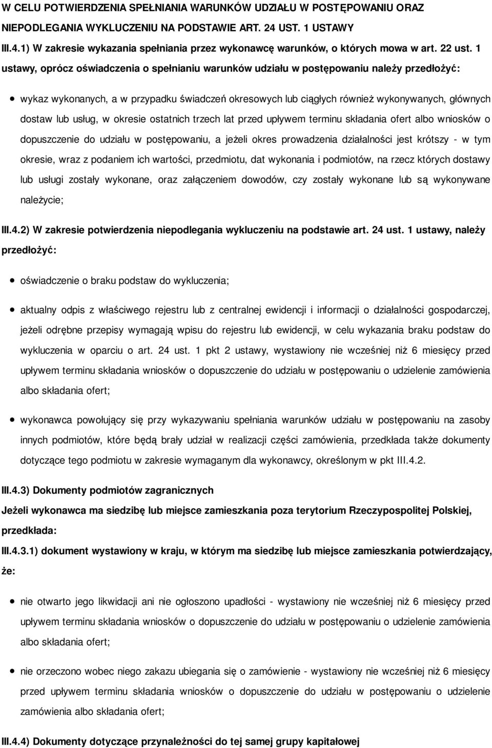 1 ustawy, oprócz oświadczenia o spełnianiu warunków udziału w postępowaniu należy przedłożyć: wykaz wykonanych, a w przypadku świadczeń okresowych lub ciągłych również wykonywanych, głównych dostaw