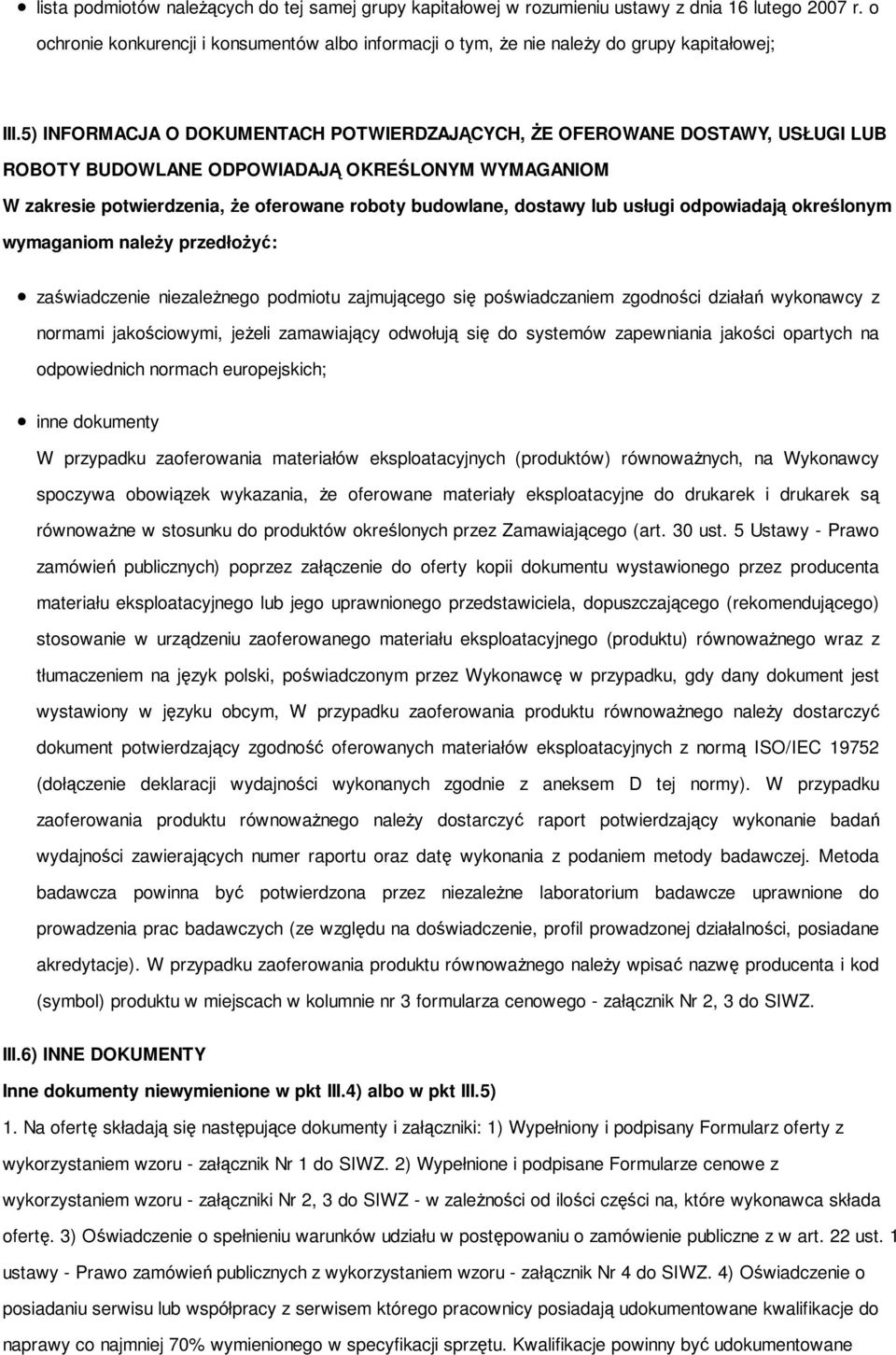 5) INFORMACJA O DOKUMENTACH POTWIERDZAJĄCYCH, ŻE OFEROWANE DOSTAWY, USŁUGI LUB ROBOTY BUDOWLANE ODPOWIADAJĄ OKREŚLONYM WYMAGANIOM W zakresie potwierdzenia, że oferowane roboty budowlane, dostawy lub