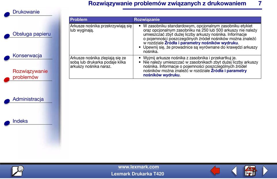 Informacje o pojemności poszczególnych źródeł nośników można znaleźć w rozdziale Źródła i parametry nośników wydruku.