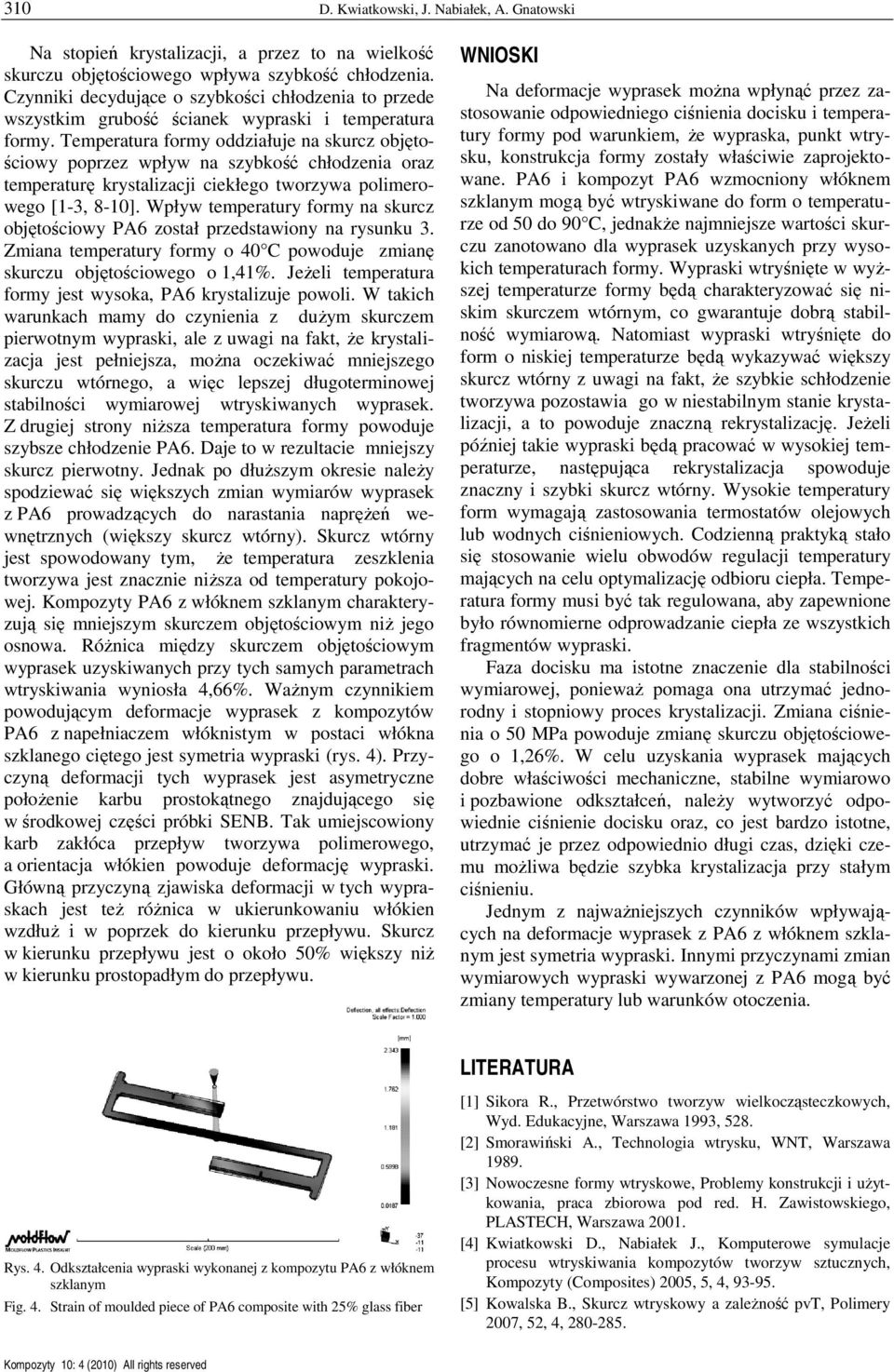 Temperatura formy oddziałuje na skurcz objętościowy poprzez wpływ na szybkość chłodzenia oraz temperaturę krystalizacji ciekłego tworzywa polimerowego [1-3, 8-10].