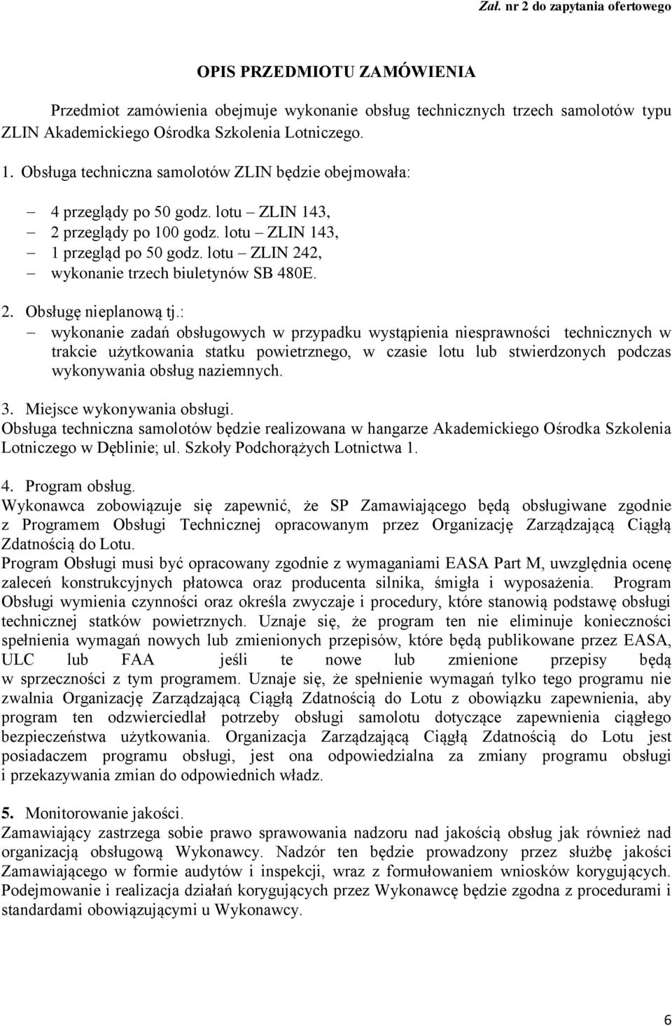 lotu ZLIN 242, wykonanie trzech biuletynów SB 480E. 2. Obsługę nieplanową tj.
