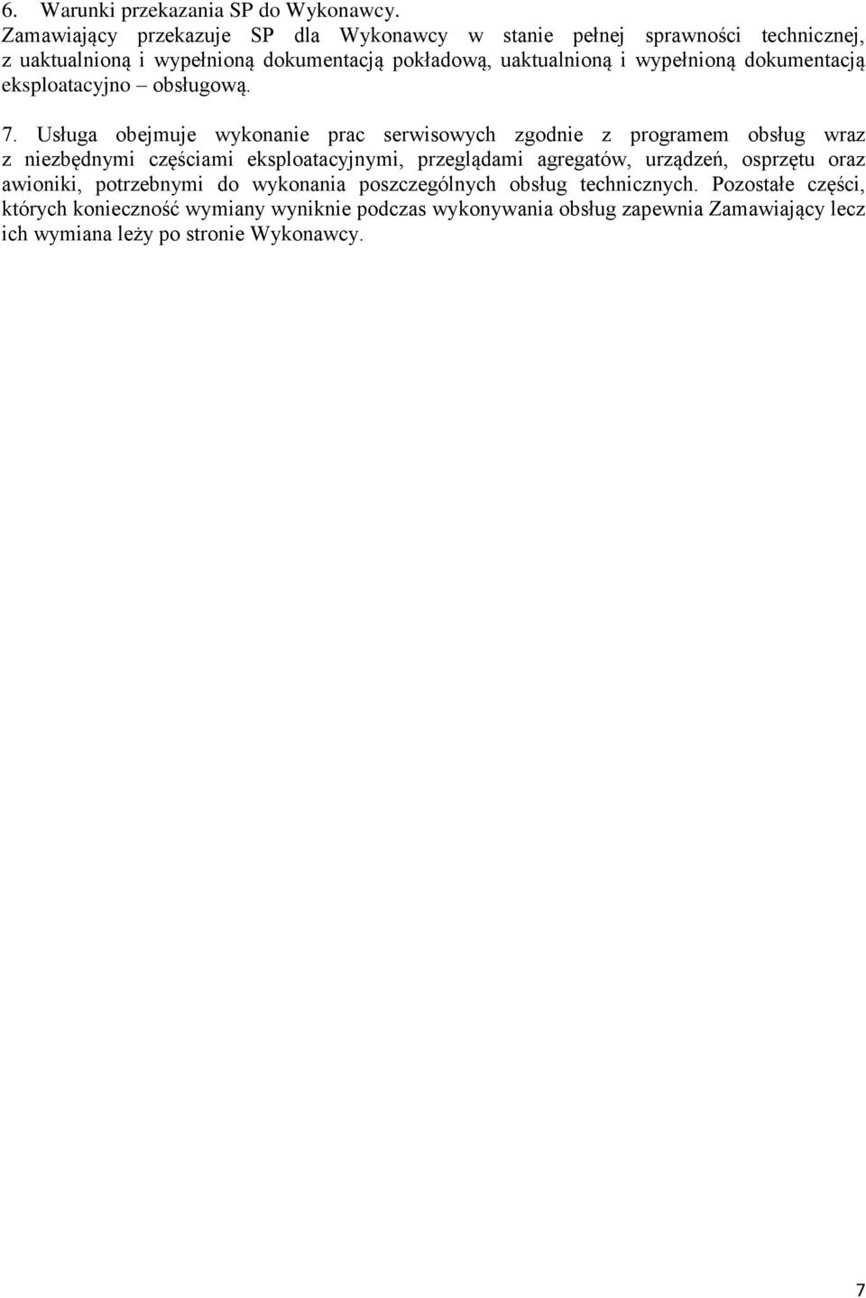 wypełnioną dokumentacją eksploatacyjno obsługową. 7.