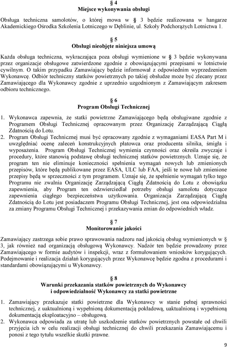 lotnictwie cywilnym. O takim przypadku Zamawiający będzie informował z odpowiednim wyprzedzeniem Wykonawcę.