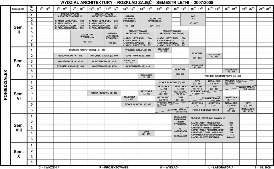 (L) 00 BUDOWNICTO 00 KONSTRUKCJE b KONSTRUKCJE b BUDOWNICTO 00 KONSTRUKCJE b BUDOWNICTO GEOMETRIA WYKREŚLNA K. ARCH. UŻYT. PUBL. 0 Z. ARCH. MIESZK. K. MORSKA i PRZEM. 0 K. ARCH. SŁUŻBY ZDR. BUDOWN. FIZYKA BUDOWLI FIZYKA BUDOWLI 7 (L) (L) FIZYKA BUDOWLI (L) 7 b Co tygod.