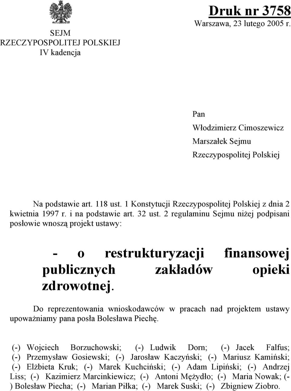 2 regulaminu Sejmu niżej podpisani posłowie wnoszą projekt ustawy: - o restrukturyzacji finansowej publicznych zakładów opieki zdrowotnej.