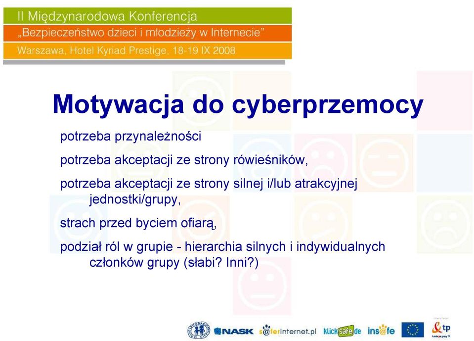 atrakcyjnej jednostki/grupy, strach przed byciem ofiarą, podział ról w