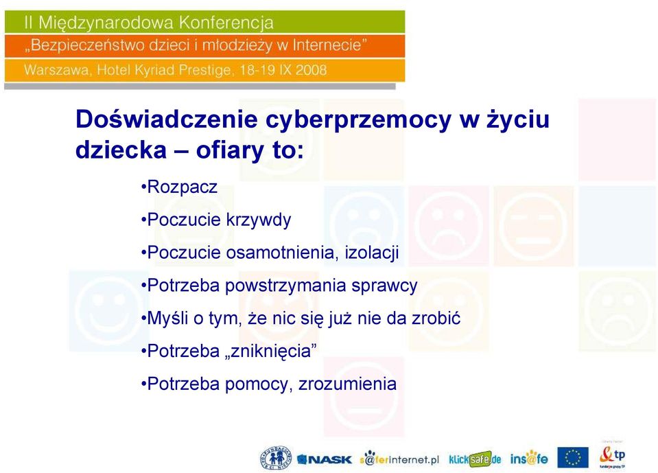 Potrzeba powstrzymania sprawcy Myśli o tym, Ŝe nic się juŝ