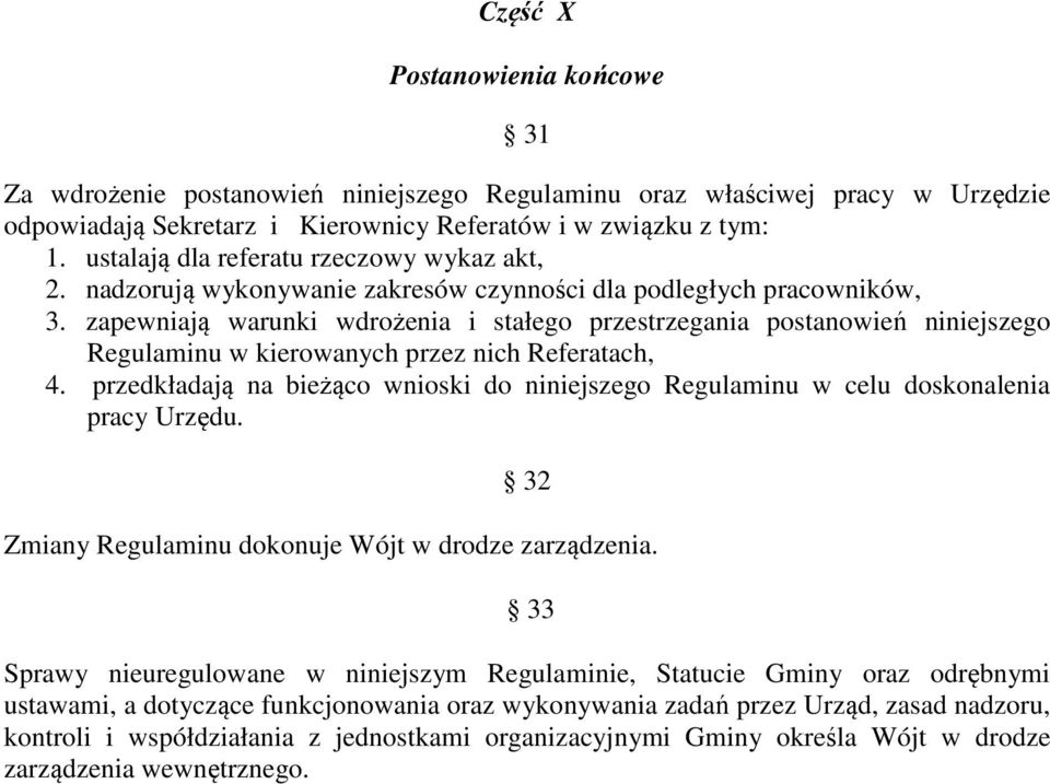 zapewniają warunki wdrożenia i stałego przestrzegania postanowień niniejszego Regulaminu w kierowanych przez nich Referatach, 4.