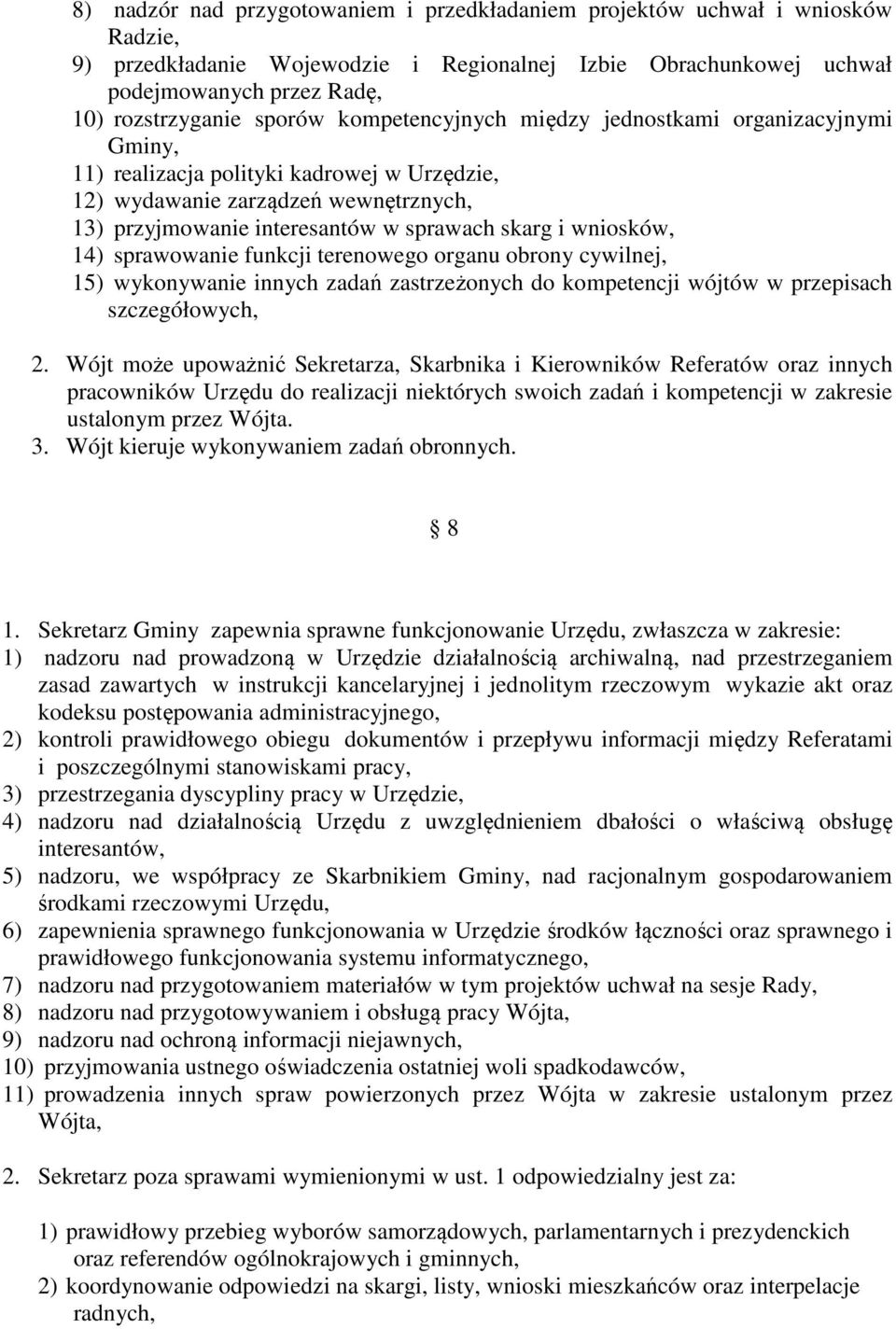 wniosków, 14) sprawowanie funkcji terenowego organu obrony cywilnej, 15) wykonywanie innych zadań zastrzeżonych do kompetencji wójtów w przepisach szczegółowych, 2.