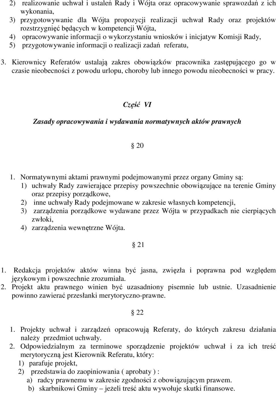 Kierownicy Referatów ustalają zakres obowiązków pracownika zastępującego go w czasie nieobecności z powodu urlopu, choroby lub innego powodu nieobecności w pracy.