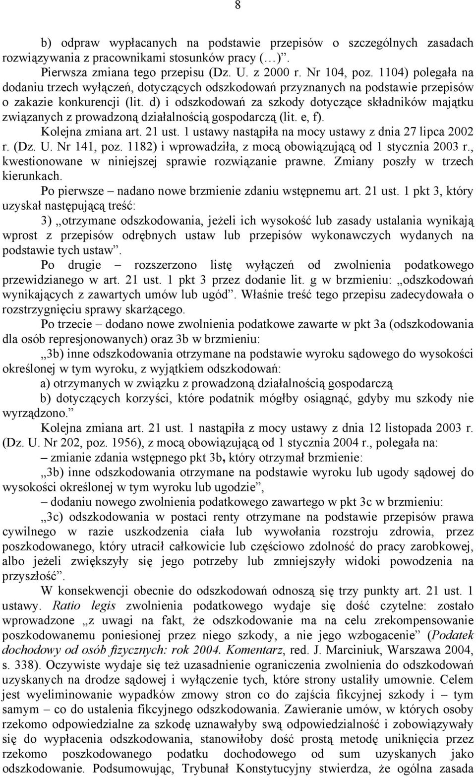 d) i odszkodowań za szkody dotyczące składników majątku związanych z prowadzoną działalnością gospodarczą (lit. e, f). Kolejna zmiana art. 21 ust.