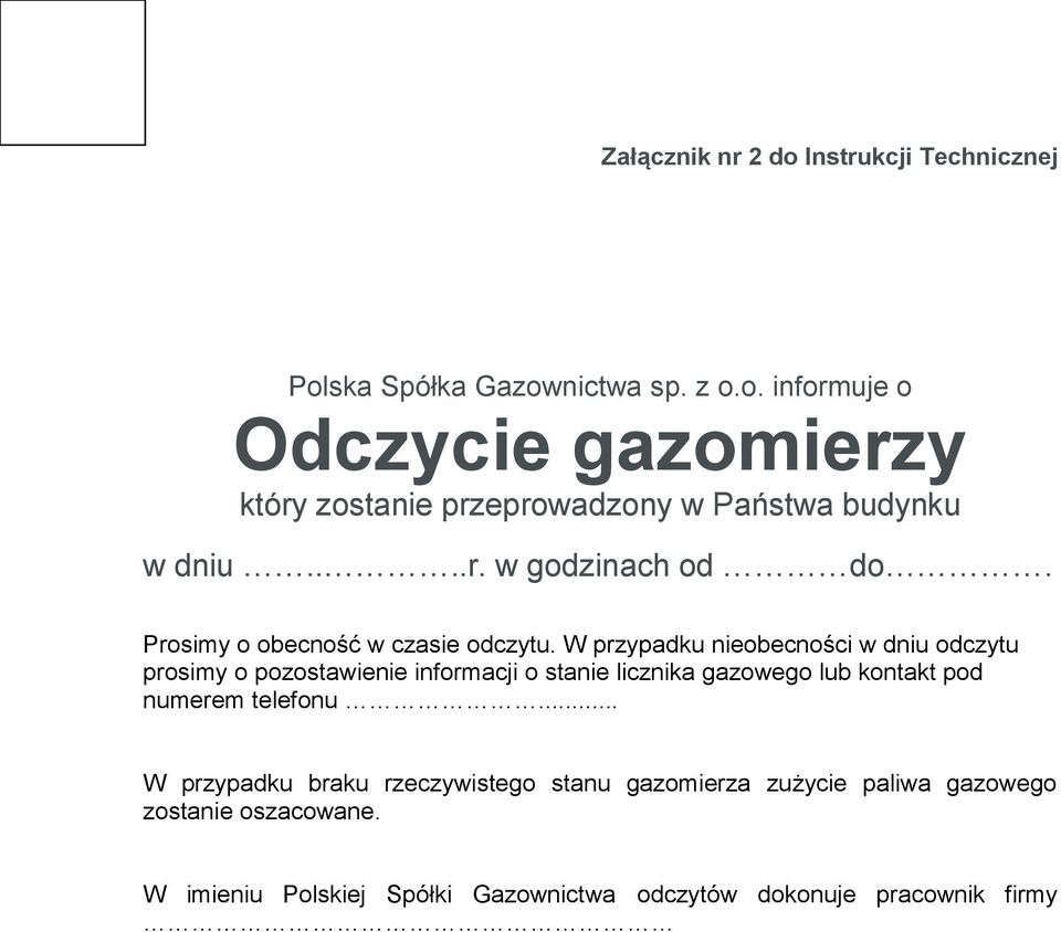 W przypadku nieobecności w dniu odczytu prosimy o pozostawienie informacji o stanie licznika gazowego lub kontakt pod numerem