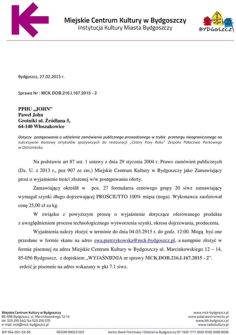 Cztery Pory Roku Zespołu Pałacowo Parkowego w Ostromecku Na podstawie art 87 ust. 1 ustawy z dnia 29 stycznia 2004 r. Prawo zamówień publicznych (Dz. U. z 2013 r., poz 907 ze zm.