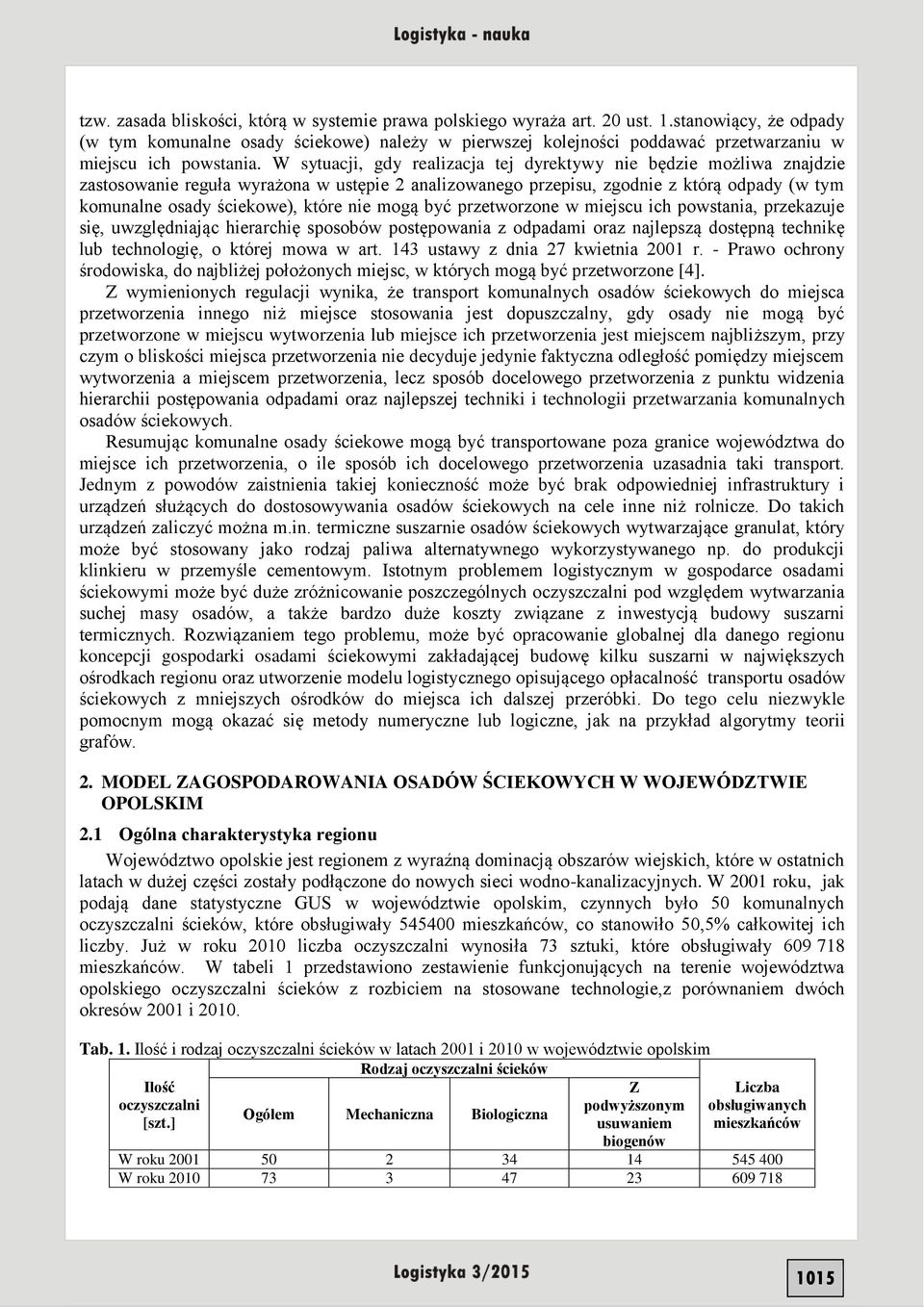 W sytuacji, gdy realizacja tej dyrektywy nie będzie możliwa znajdzie zastosowanie reguła wyrażona w ustępie 2 analizowanego przepisu, zgodnie z którą odpady (w tym komunalne osady ściekowe), które