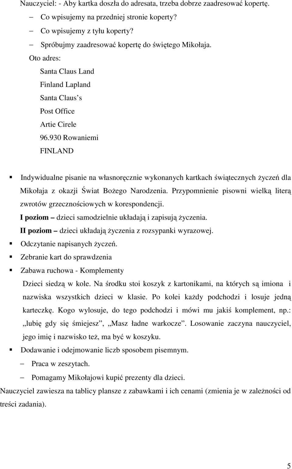 930 Rowaniemi FINLAND Indywidualne pisanie na własnoręcznie wykonanych kartkach świątecznych życzeń dla Mikołaja z okazji Świat Bożego Narodzenia.