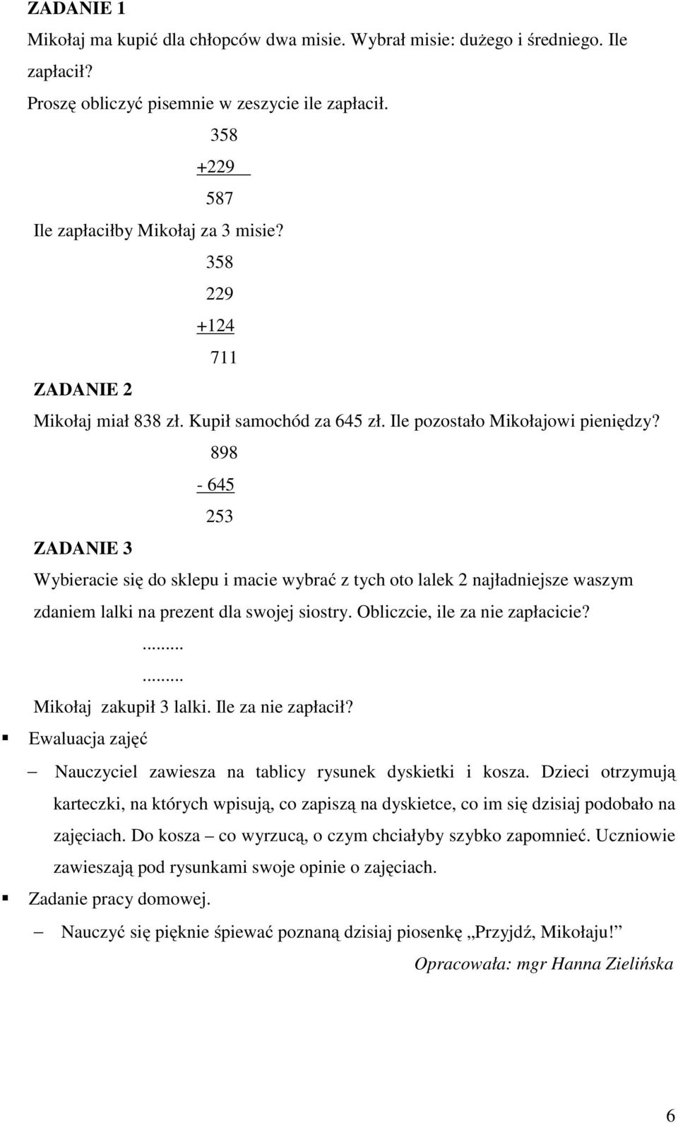 898-645 253 ZADANIE 3 Wybieracie się do sklepu i macie wybrać z tych oto lalek 2 najładniejsze waszym zdaniem lalki na prezent dla swojej siostry. Obliczcie, ile za nie zapłacicie?