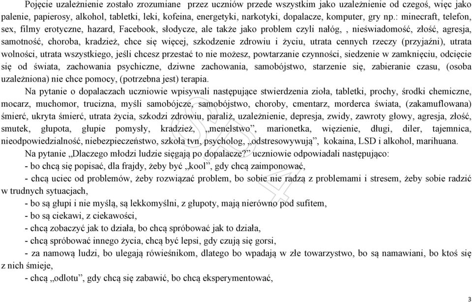 : minecraft, telefon, sex, filmy erotyczne, hazard, Facebook, słodycze, ale także jako problem czyli nałóg,, nieświadomość, złość, agresja, samotność, choroba, kradzież, chce się więcej, szkodzenie