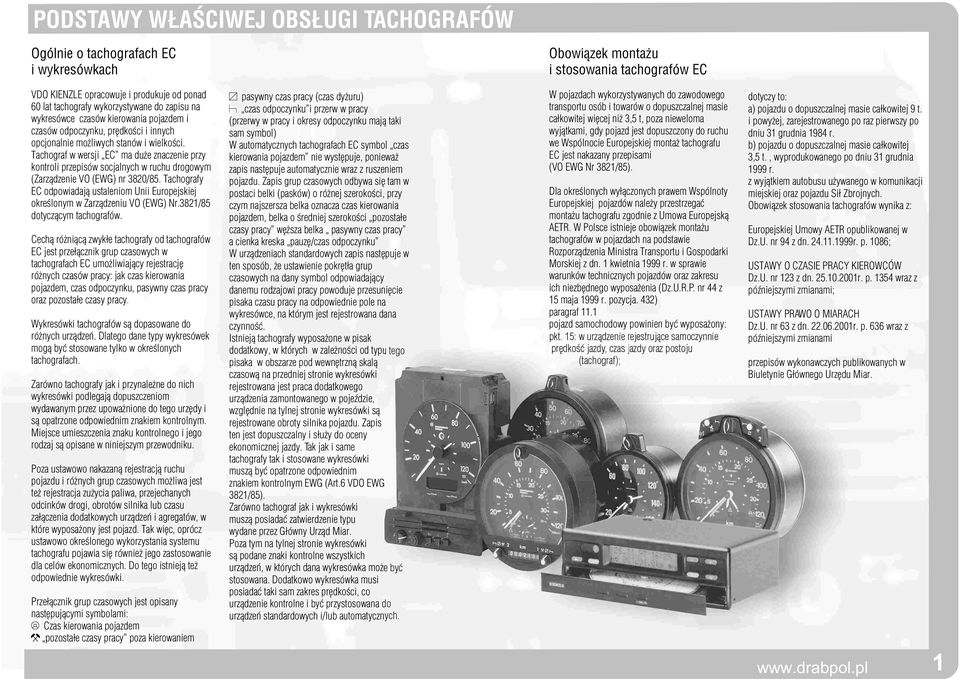 Tachograf w wersji EC ma du e znaczenie przy kontroli przepisów socjalnych w ruchu drogowym (Zarz¹dzenie VO (EWG) nr 80/85.