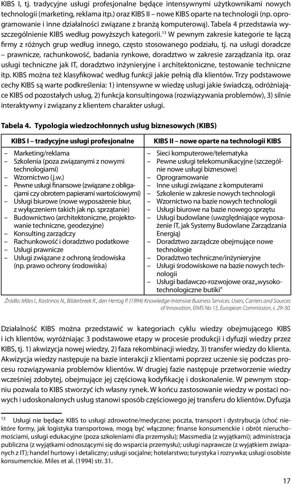 13 W pewnym zakresie kategorie te łączą firmy z różnych grup według innego, często stosowanego podziału, tj.