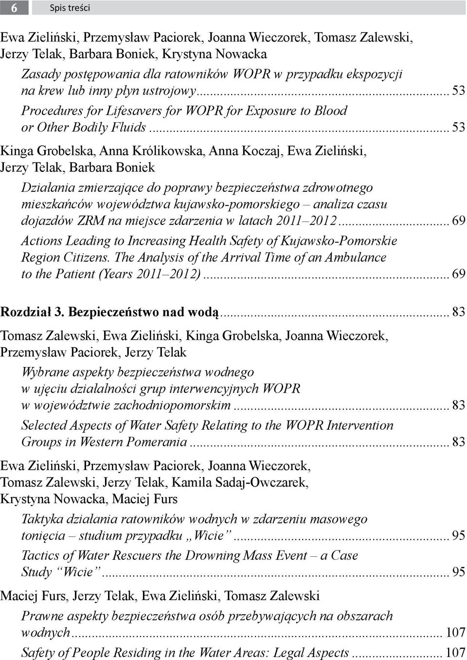 .. 53 Kinga Grobelska, Anna Królikowska, Anna Koczaj, Ewa Zieliński, Jerzy Telak, Barbara Boniek Działania zmierzające do poprawy bezpieczeństwa zdrowotnego mieszkańców województwa