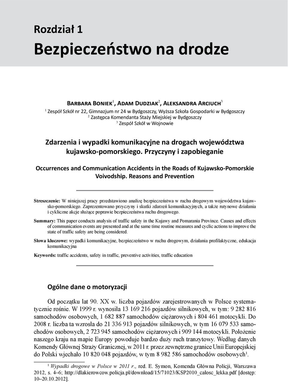 Przyczyny i zapobieganie Occurrences and Communication Accidents in the Roads of Kujawsko-Pomorskie Voivodship.