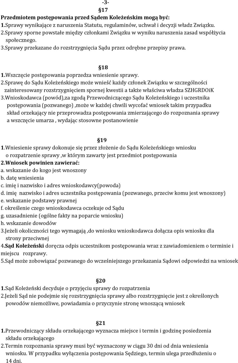 Wszczęcie postępowania poprzedza wniesienie sprawy. 2.