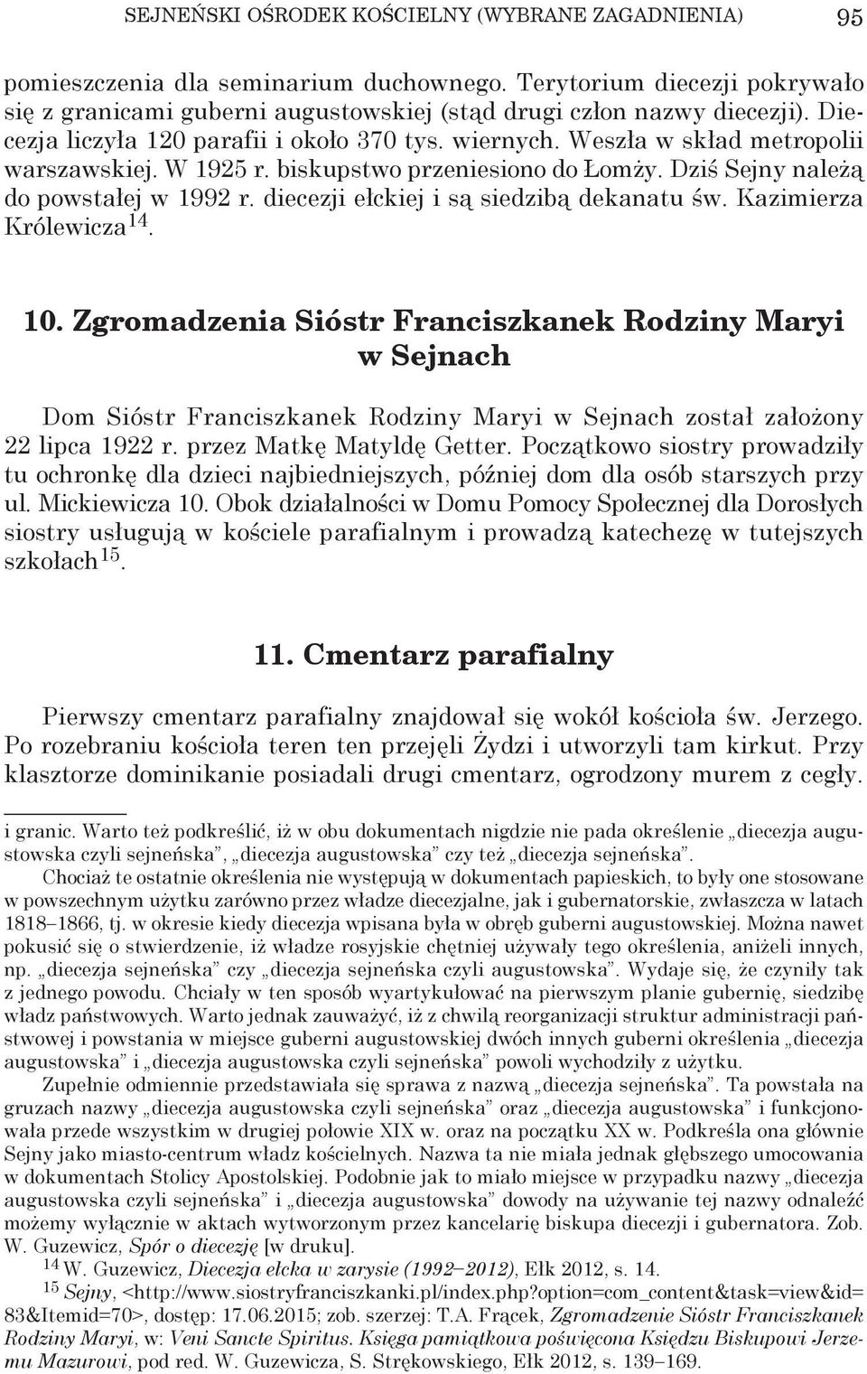 diecezji ełckiej i są siedzibą dekanatu św. Kazimierza Królewicza 14. 10.