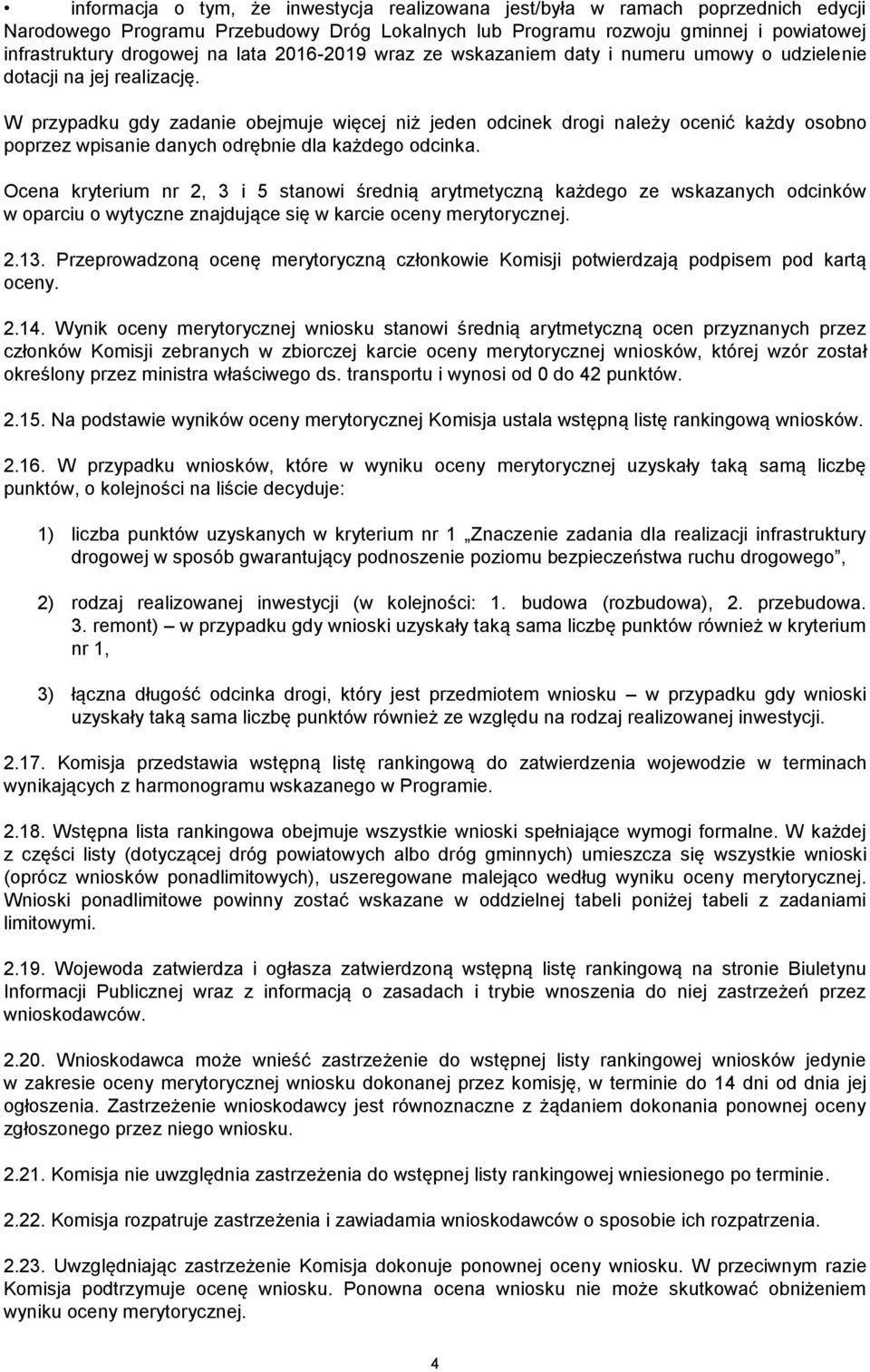 W przypadku gdy zadanie obejmuje więcej niż jeden odcinek drogi należy ocenić każdy osobno poprzez wpisanie danych odrębnie dla każdego odcinka.