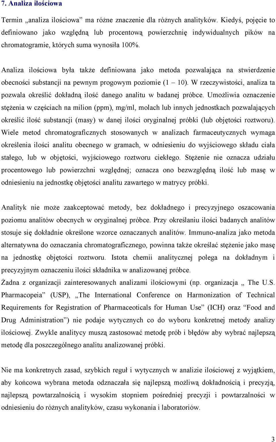 Analiza ilościowa była także definiowana jako metoda pozwalająca na stwierdzenie obecności substancji na pewnym progowym poziomie (1 10).