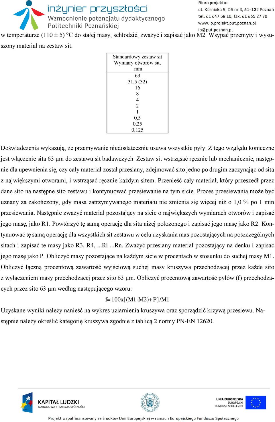 Z tego względu konieczne jest włączenie sita 63 μm do zestawu sit badawczych.