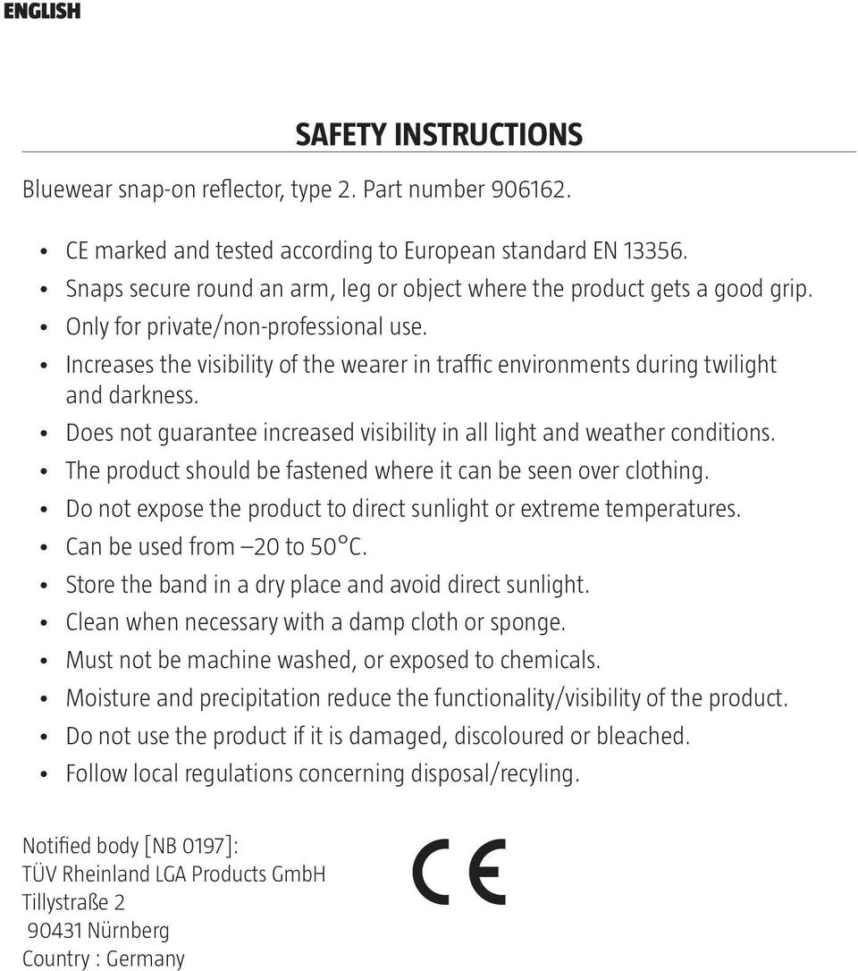 Increases the visibility of the wearer in traffic environments during twilight and darkness. Does not guarantee increased visibility in all light and weather conditions.