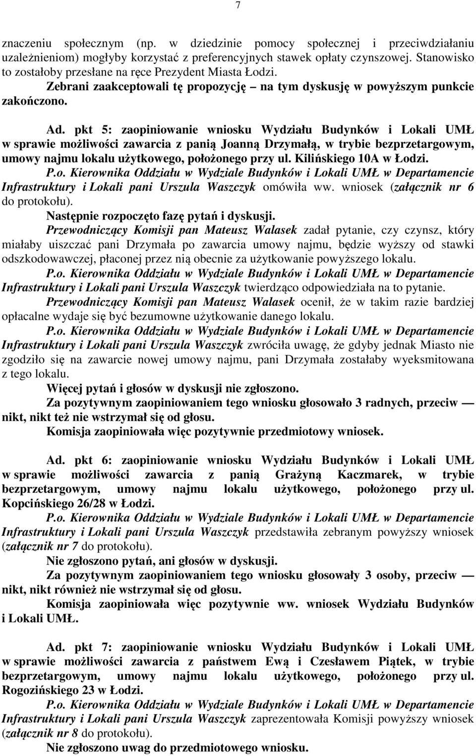 pkt 5: zaopiniowanie wniosku Wydziału Budynków i Lokali UMŁ w sprawie możliwości zawarcia z panią Joanną Drzymałą, w trybie bezprzetargowym, umowy najmu lokalu użytkowego, położonego przy ul.