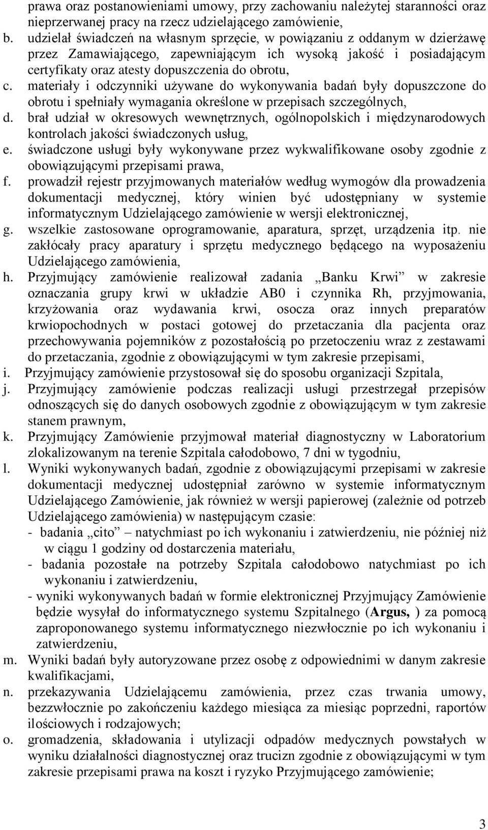 materiały i odczynniki używane do wykonywania badań były dopuszczone do obrotu i spełniały wymagania określone w przepisach szczególnych, d.