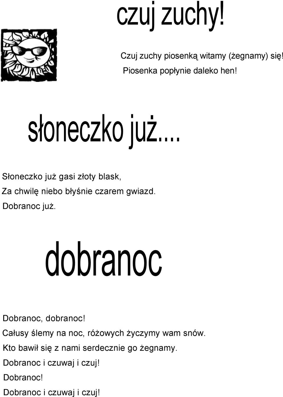 Dobranoc już. dobranoc Dobranoc, dobranoc! Całusy ślemy na noc, różowych życzymy wam snów.