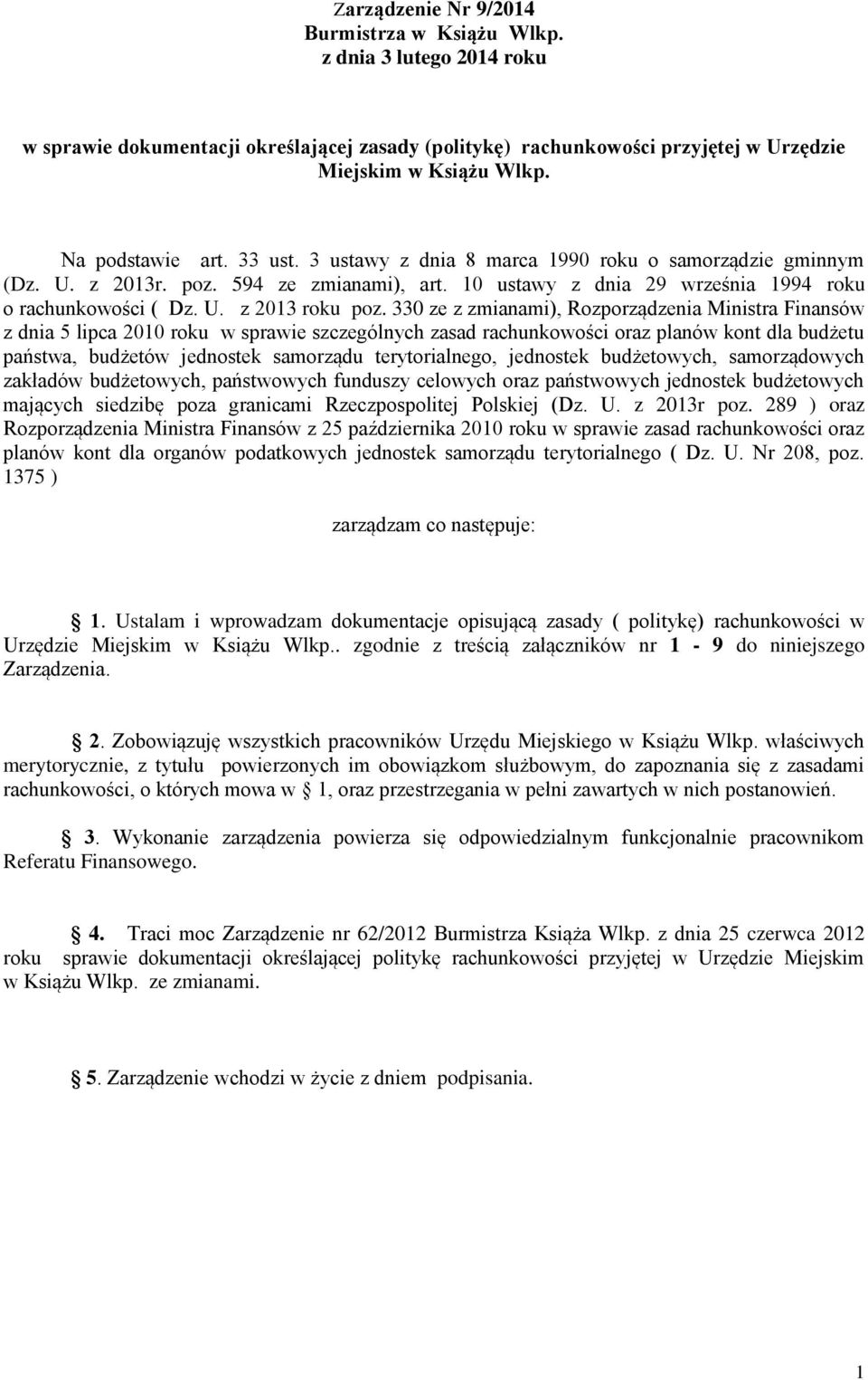 330 ze z zmianami), Rozporządzenia Ministra Finansów z dnia 5 lipca 2010 roku w sprawie szczególnych zasad rachunkowości oraz planów kont dla budżetu państwa, budżetów jednostek samorządu