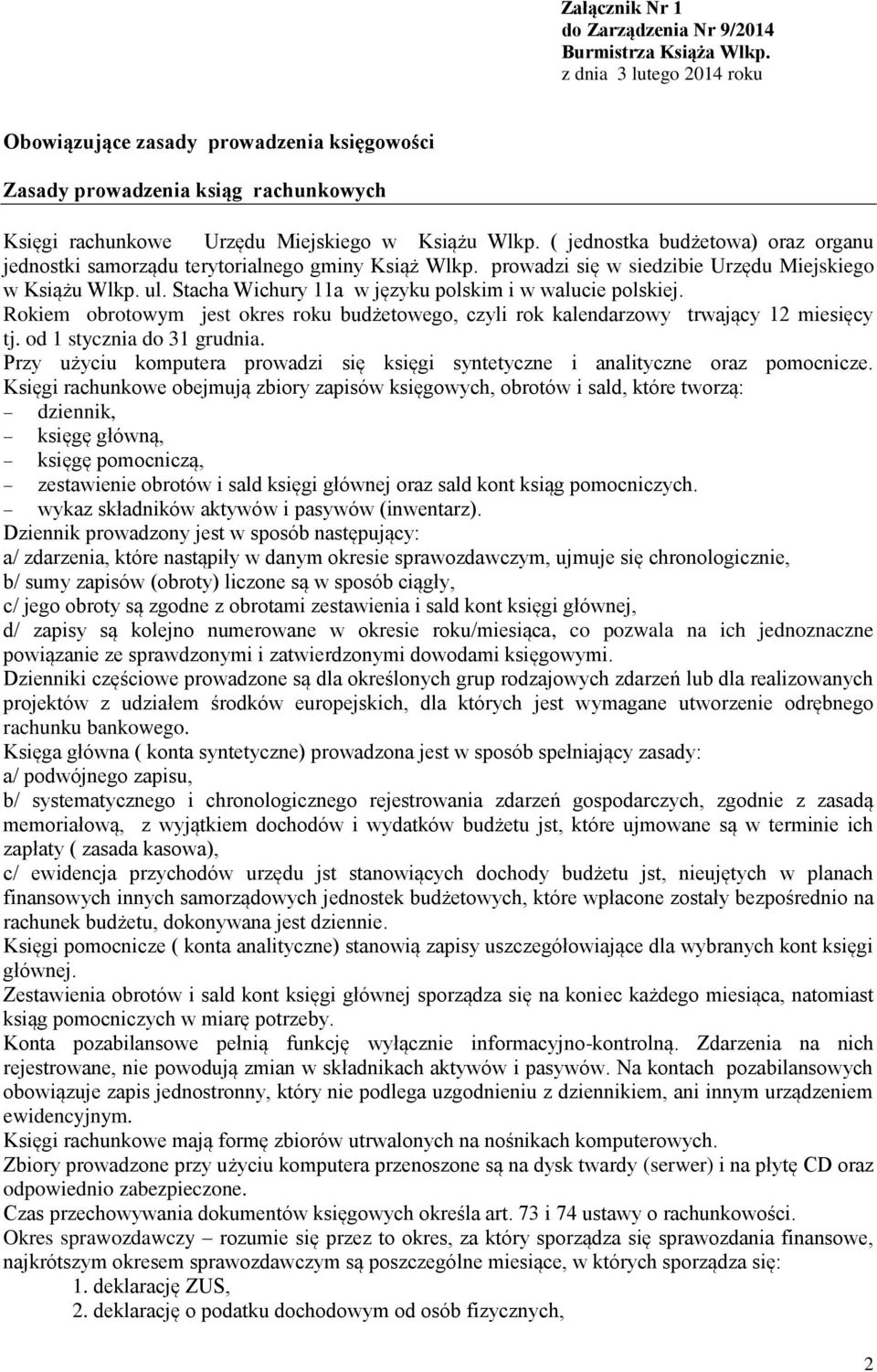 ( jednostka budżetowa) oraz organu jednostki samorządu terytorialnego gminy Książ Wlkp. prowadzi się w siedzibie Urzędu Miejskiego w Książu Wlkp. ul.