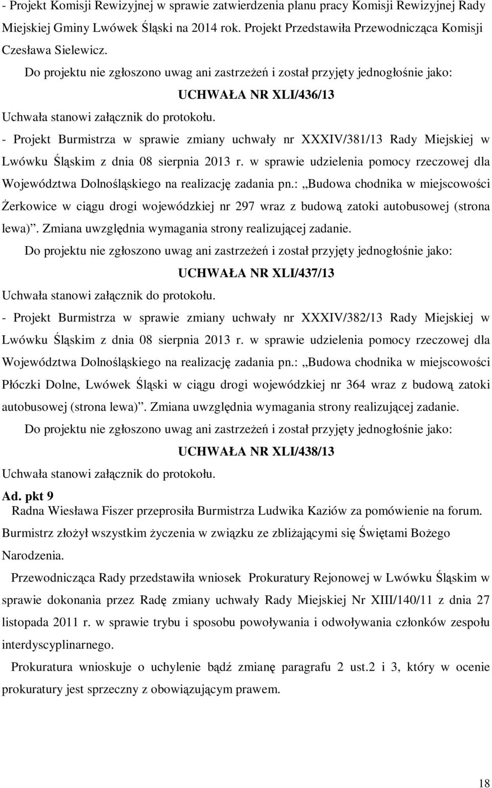 z dnia 08 sierpnia 2013 r. w sprawie udzielenia pomocy rzeczowej dla Województwa Dolnośląskiego na realizację zadania pn.