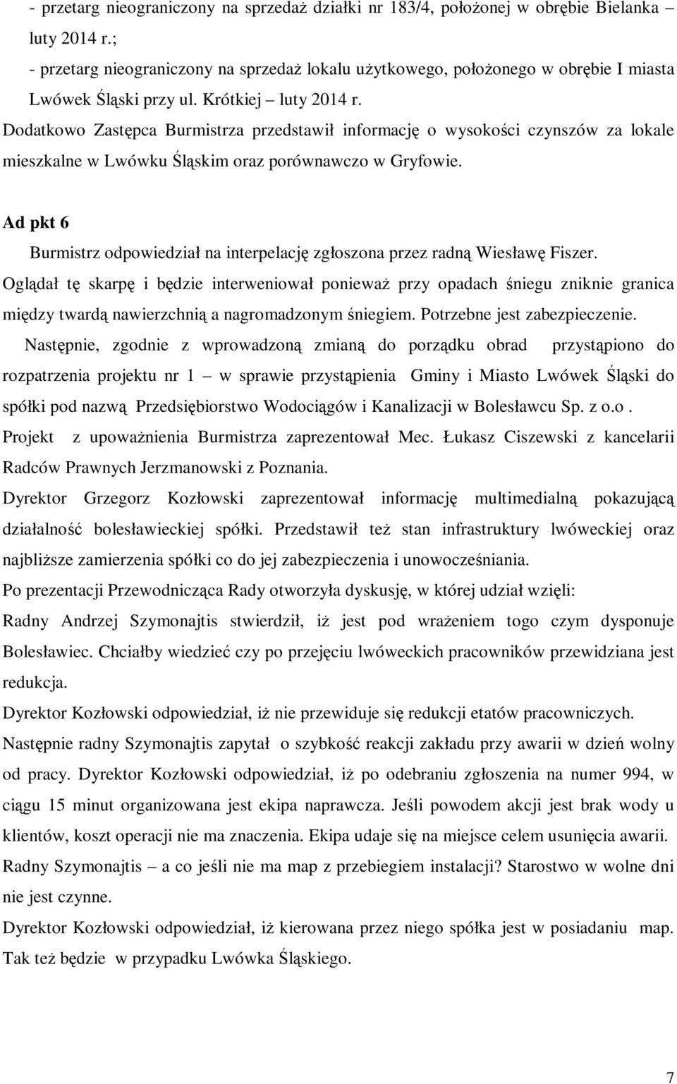 Dodatkowo Zastępca Burmistrza przedstawił informację o wysokości czynszów za lokale mieszkalne w Lwówku Śląskim oraz porównawczo w Gryfowie.