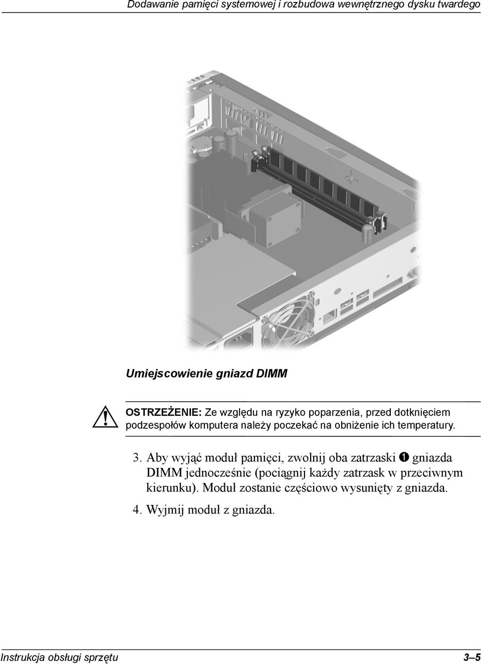 3. Aby wyjąć moduł pamięci, zwolnij oba zatrzaski 1 gniazda DIMM jednocześnie (pociągnij każdy zatrzask w