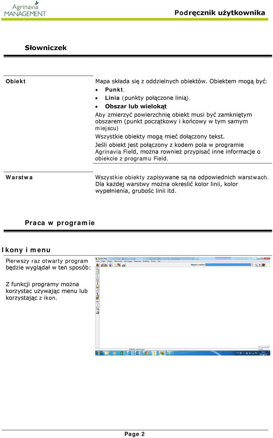 Jeśli obiekt jest połączony z kodem pola w programie Agrinavia Field, można rownież przypisać inne informacje o obiekcie z programu Field.