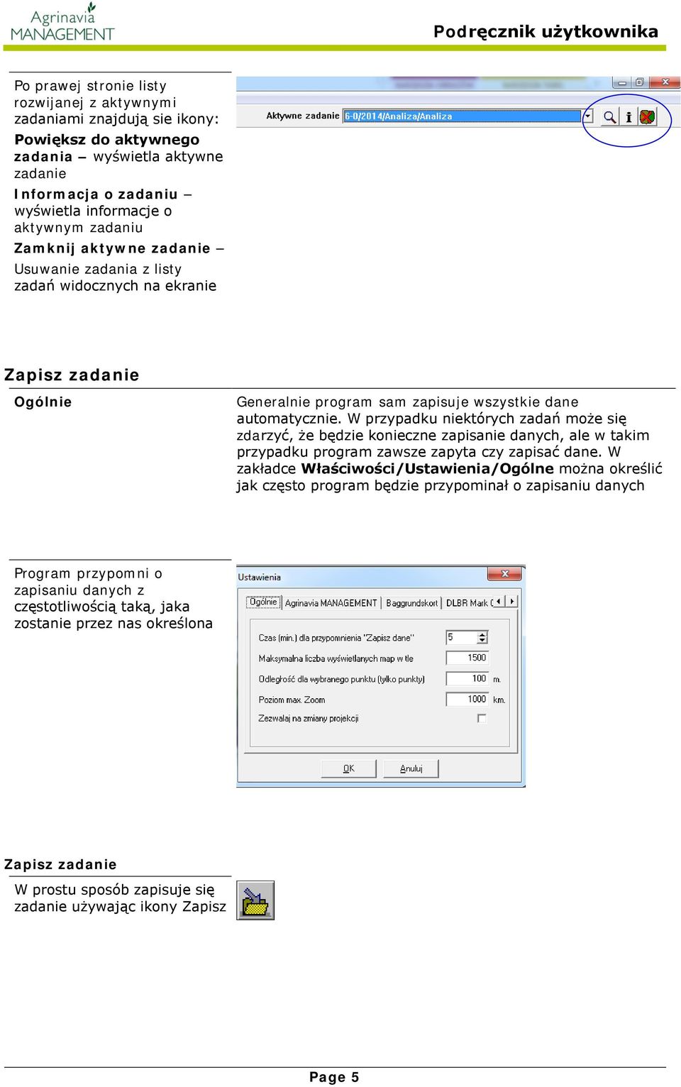 W przypadku niektórych zadań może się zdarzyć, że będzie konieczne zapisanie danych, ale w takim przypadku program zawsze zapyta czy zapisać dane.